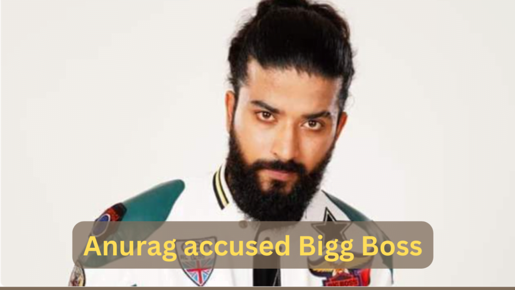 Anurag accused Bigg Boss