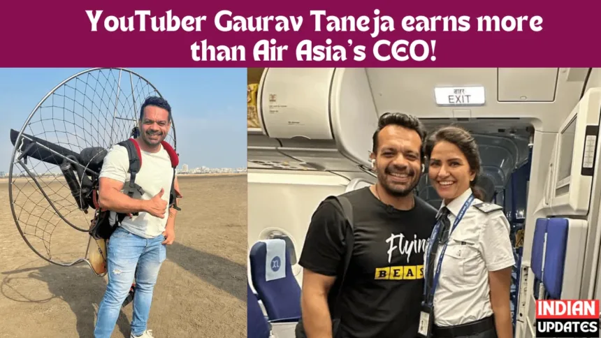 Gaurav Taneja Income: YouTuber Gaurav Taneja earns more than Air Asia’s CEO!