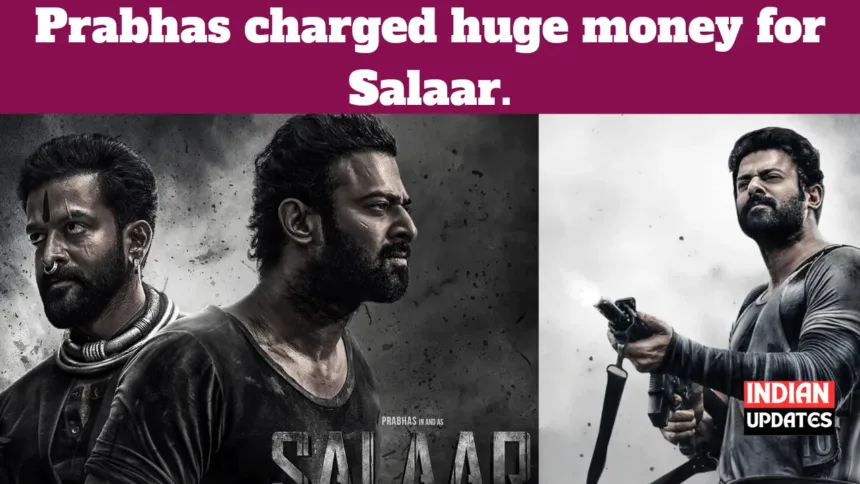 Prabhash fees for Salaar movie