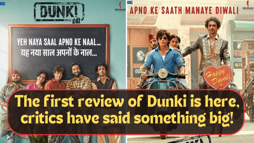 The first review of Dunki is here, critics have said something big!
